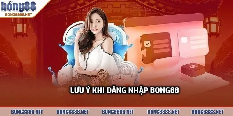 Cách Đăng Nhập BONG88 Không Bị Chặn - Login Trên Mọi Thiết Bị 2 Lưu ý mà cược thủ cần đảm bảo để thành công đăng nhập nhà cái