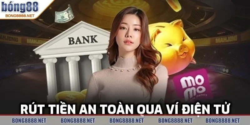 Rút Tiền BONG88 - An Toàn Cũng Như Siêu Bảo Mật Cho Bet Thủ 4 Bet thủ có thể giao dịch qua ví điện tử